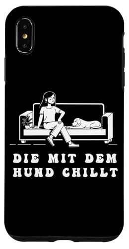 Lustiges Hunde Outfit Hundebesitzer Die mit dem Hund chillt Hülle für iPhone XS Max von Die mit dem Hund chillt Design für Damen Mädchen