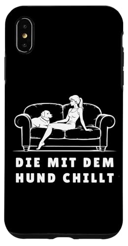 Lustiges Hunde Outfit Hundebesitzer Die mit dem Hund chillt Hülle für iPhone XS Max Lustiges Hunde Outfit Hundebesitzer Die mit dem Hund chillt Hülle für iPhone XS Max von Die mit dem Hund chillt Design für Damen Mädchen