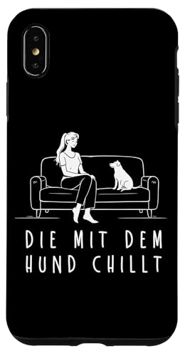 Lustiges Hunde Outfit Hundebesitzer Die mit dem Hund chillt Hülle für iPhone XS Max von Die mit dem Hund chillt Design für Damen Mädchen