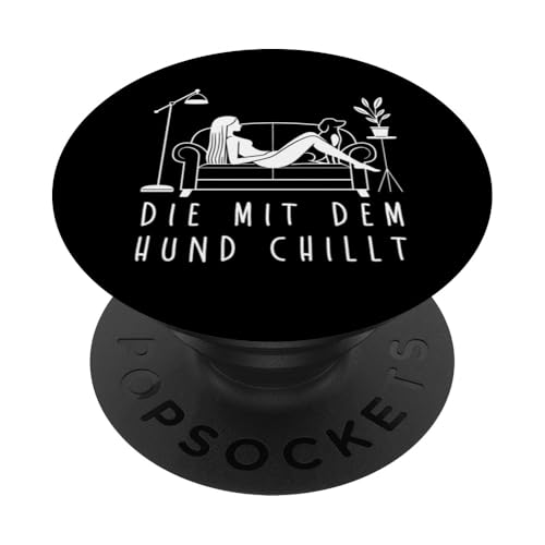 Lustiges Hunde Outfit Hundebesitzer Die mit dem Hund chillt PopSockets Klebender PopGrip von Die mit dem Hund chillt Design für Damen Mädchen