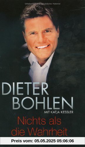 Nichts als die Wahrheit von Dieter Bohlen