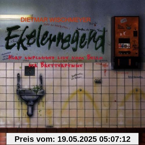 Arschkrampen - Ekelerregend (Kurt Unplugged Live Vom Bello der Bretterpenne) von Dietmar Wischmeyer