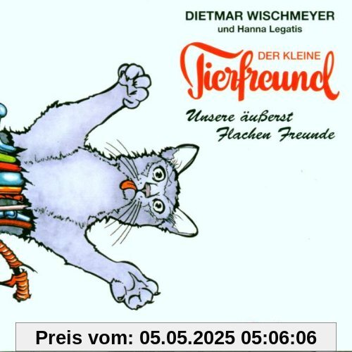 Der kleine Tierfreund - Unsere äußerst flachen Freunde. von Dietmar Wischmeyer