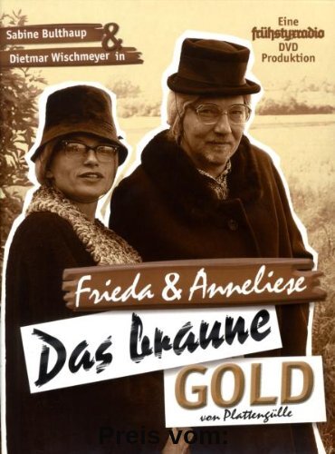 Frieda & Anneliese - Das braune Gold von Plattengülle (+ Audio-CD) von Dietmar Wischmeyer