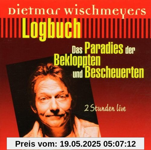 Logbuch - Das Paradies der Bekloppten und Bescheuerten Logbuch - Das Paradies der Bekloppten und Bescheuerten von Dietmar Wischmeyer