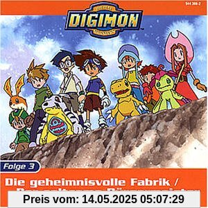Digimon - Folge 3: Die geheimnisvolle Fabrik Digimon - Folge 3: Die geheimnisvolle Fabrik von Digimon