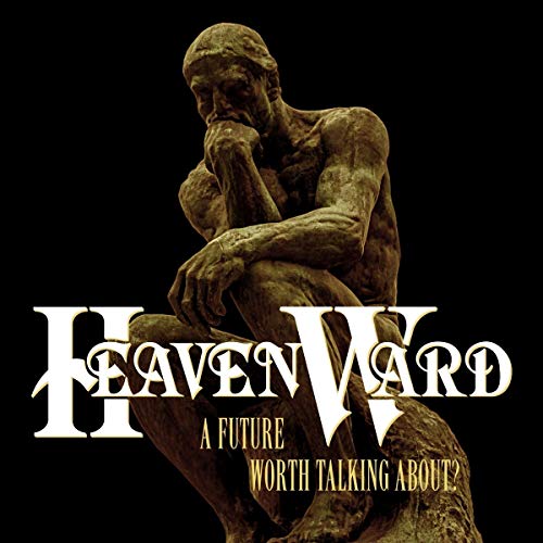 Heavenward - A Future Worth Talking About? Heavenward - A Future Worth Talking About? von Divebomb
