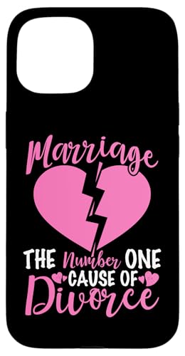 Scheidung: Ehe - Die Nummer eins Ursache für Scheidung Hülle für iPhone 15 Scheidung: Ehe - Die Nummer eins Ursache für Scheidung Hülle für iPhone 15 von Divorce And Break Up Designs For Divorcee