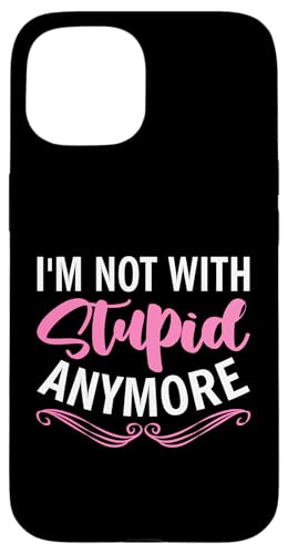Scheidung: Ich bin nicht mehr mit Stupid Hülle für iPhone 15 von Divorce And Break Up Designs For Divorcee