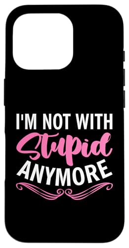 Scheidung: Ich bin nicht mehr mit Stupid Hülle für iPhone 16 Pro von Divorce And Break Up Designs For Divorcee