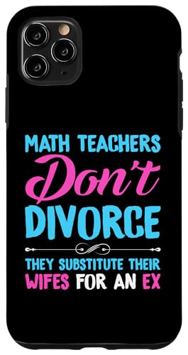 Scheidung: Mathematiklehrer ersetzen ihre Frau durch einen Ex Hülle für iPhone 11 Pro Max Scheidung: Mathematiklehrer ersetzen ihre Frau durch einen Ex Hülle für iPhone 11 Pro Max von Divorce And Break Up Designs For Divorcee