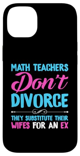 Scheidung: Mathematiklehrer ersetzen ihre Frau durch einen Ex Hülle für iPhone 14 Plus Scheidung: Mathematiklehrer ersetzen ihre Frau durch einen Ex Hülle für iPhone 14 Plus von Divorce And Break Up Designs For Divorcee