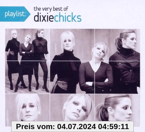 Playlist: the Very Best of the Dixie Chicks von Dixie Chicks