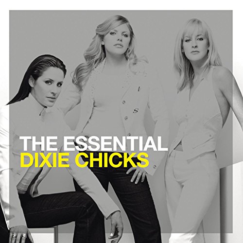 The Essential Dixie Chicks The Essential Dixie Chicks von Sony Music Cmg