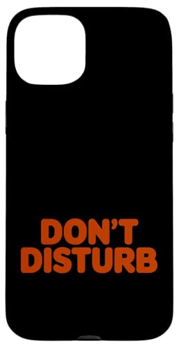 Zitat "Don't Disturb" Hülle für iPhone 15 Plus Zitat "Don't Disturb" Hülle für iPhone 15 Plus von Do Not Disturb Quote