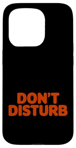 Zitat "Don't Disturb" Hülle für iPhone 15 Pro Zitat "Don't Disturb" Hülle für iPhone 15 Pro von Do Not Disturb Quote