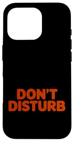 Zitat "Don't Disturb" Hülle für iPhone 16 Pro Zitat "Don't Disturb" Hülle für iPhone 16 Pro von Do Not Disturb Quote