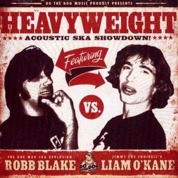 Robb Blake & Liam O Kane - Heavyweight Acoustic Ska Showdown, Inc FREE CD!! von Do The Dog
