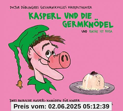 Kasperl und die Germknödel und Rache Ist Rosa Kasperl und die Germknödel und Rache Ist Rosa von Doctor Döblingers Geschmackvolles Kasperltheater