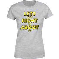 Let's Get Right In Aboot It Women's T-Shirt - Grey - 3XL von Does It Fry