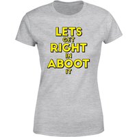 Let's Get Right In Aboot It Women's T-Shirt - Grey - 4XL von Does It Fry