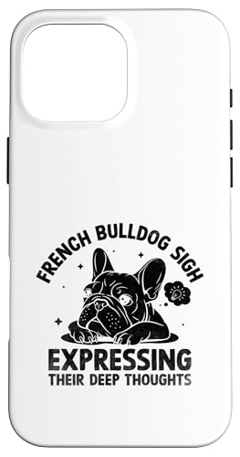 Französische Bulldogge seufzt ihre tiefen Gedanken zum Ausdruck Hülle für iPhone 16 Pro Max Französische Bulldogge seufzt ihre tiefen Gedanken zum Ausdruck Hülle für iPhone 16 Pro Max von Dog Lover Breed French Bulldog Sayings Gift