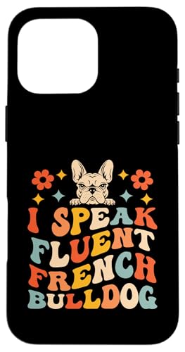 I Speak Fluent Französische Bulldogge Hunderasse Rettung Haustier Pfoten Hülle für iPhone 16 Pro Max I Speak Fluent Französische Bulldogge Hunderasse Rettung Haustier Pfoten Hülle für iPhone 16 Pro Max von Dog Lover Breed French Bulldog Sayings Gift
