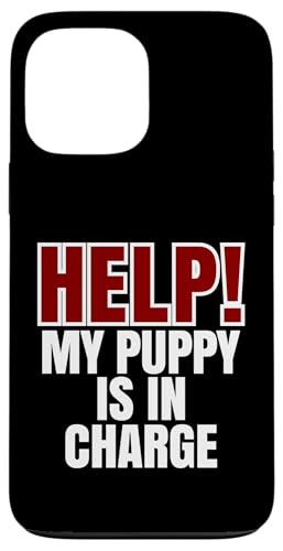 Help My Puppy Is In Charge, Lustiger Hundebesitzer Hülle für iPhone 13 Pro Max von Dog Parents Pet Lovers Puppy Training Humor