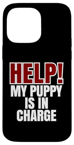 Help My Puppy Is In Charge, Lustiger Hundebesitzer Hülle für iPhone 14 Pro Max von Dog Parents Pet Lovers Puppy Training Humor