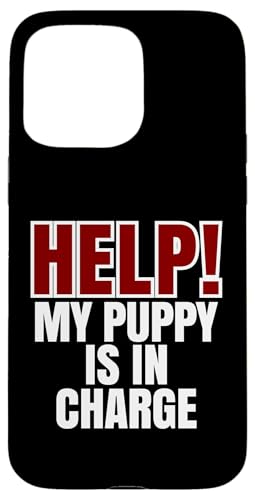 Help My Puppy Is In Charge, Lustiger Hundebesitzer Hülle für iPhone 15 Pro Max von Dog Parents Pet Lovers Puppy Training Humor