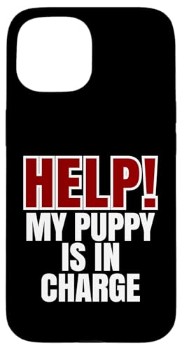 Help My Puppy Is In Charge, Lustiger Hundebesitzer Hülle für iPhone 15 von Dog Parents Pet Lovers Puppy Training Humor