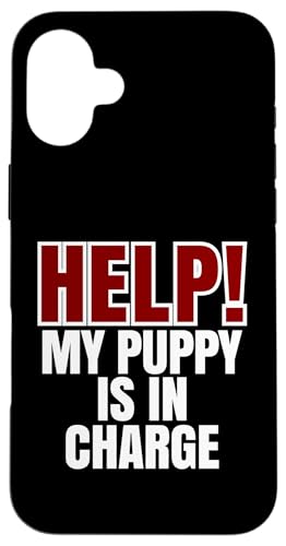 Help My Puppy Is In Charge, Lustiger Hundebesitzer Hülle für iPhone 16 Plus von Dog Parents Pet Lovers Puppy Training Humor