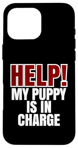 Help My Puppy Is In Charge, Lustiger Hundebesitzer Hülle für iPhone 16 Pro Max von Dog Parents Pet Lovers Puppy Training Humor