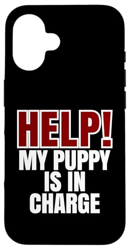 Help My Puppy Is In Charge, Lustiger Hundebesitzer Hülle für iPhone 16 von Dog Parents Pet Lovers Puppy Training Humor