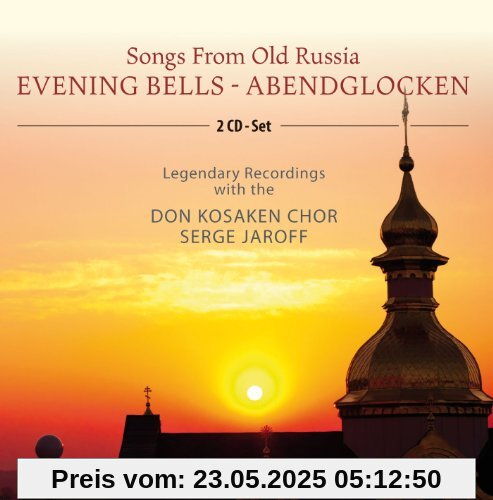 Songs from Old Russia - Abendglocken Songs from Old Russia - Abendglocken von Don Kosaken Chor
