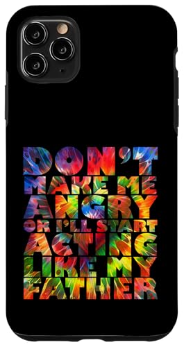 Mach mich nicht wütend, sonst benehme ich mich wie mein Vater Hülle für iPhone 11 Pro Max Mach mich nicht wütend, sonst benehme ich mich wie mein Vater Hülle für iPhone 11 Pro Max von Don't Make Me Angry Matching Family Tie Dye