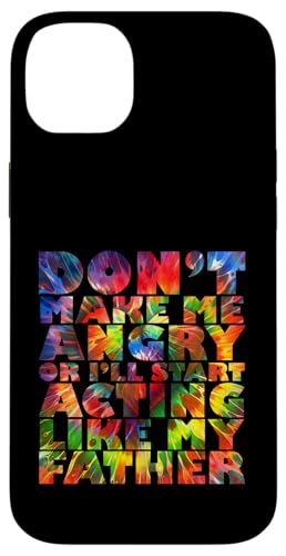 Mach mich nicht wütend, sonst benehme ich mich wie mein Vater Hülle für iPhone 14 Plus Mach mich nicht wütend, sonst benehme ich mich wie mein Vater Hülle für iPhone 14 Plus von Don't Make Me Angry Matching Family Tie Dye
