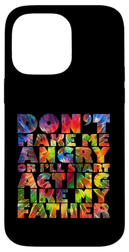 Mach mich nicht wütend, sonst benehme ich mich wie mein Vater Hülle für iPhone 14 Pro Max Mach mich nicht wütend, sonst benehme ich mich wie mein Vater Hülle für iPhone 14 Pro Max von Don't Make Me Angry Matching Family Tie Dye
