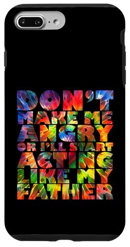 Mach mich nicht wütend, sonst benehme ich mich wie mein Vater Hülle für iPhone 7 Plus/8 Plus Mach mich nicht wütend, sonst benehme ich mich wie mein Vater Hülle für iPhone 7 Plus/8 Plus von Don't Make Me Angry Matching Family Tie Dye