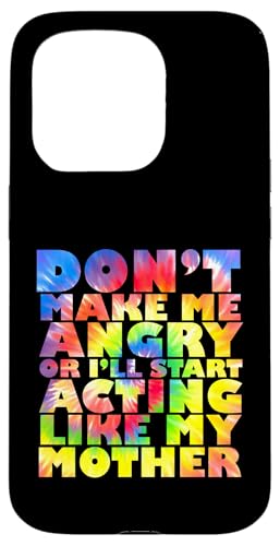 Mach mich nicht wütend oder ich fange an, mich wie meine Mutter zu benehmen Hülle für iPhone 15 Pro Mach mich nicht wütend oder ich fange an, mich wie meine Mutter zu benehmen Hülle für iPhone 15 Pro von Don't Make Me Angry Matching Family Tie Dye