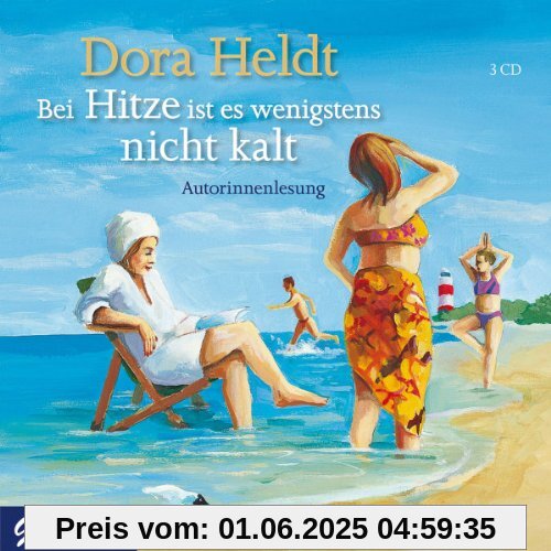 Bei Hitze Ist Es Wenigstens Nicht Kalt Bei Hitze Ist Es Wenigstens Nicht Kalt von Dora Heldt
