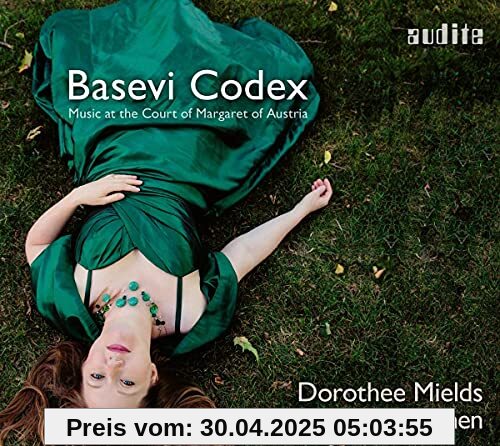 Basevi Codex – Musik am Hof der Margarete von Österreich Basevi Codex – Musik am Hof der Margarete von Österreich von Dorothee Mields