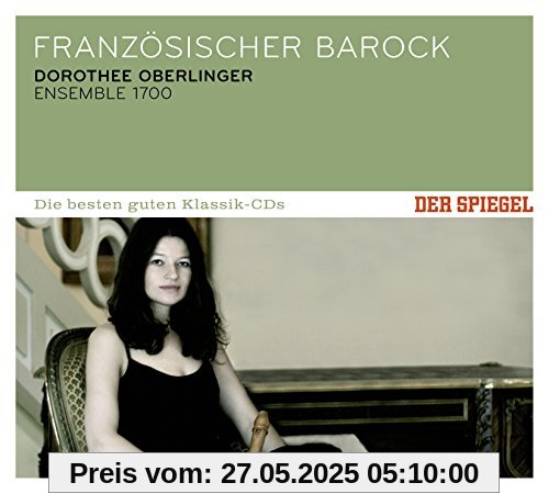DER SPIEGEL: Die besten guten Klassik-CDs: Französischer Barock DER SPIEGEL: Die besten guten Klassik-CDs: Französischer Barock von Dorothee Oberlinger
