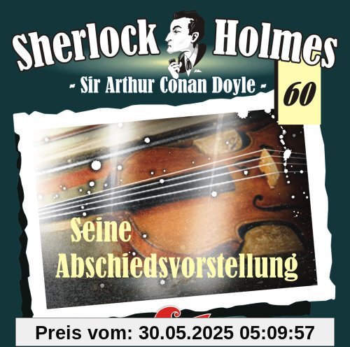 Sherlock Holmes 60 - Seine Abschiedsvorstellung Sherlock Holmes 60 - Seine Abschiedsvorstellung von Doyle, Arthur Conan