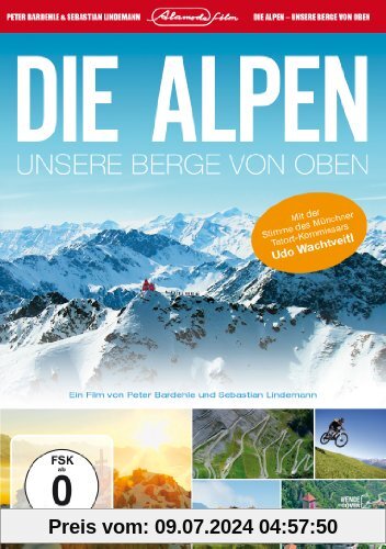 Die Alpen - Unsere Berge von oben von Dr. Peter Bardehle