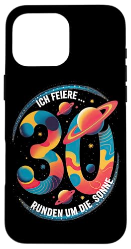 Ich Feiere 30 Runden Um Die Sonne Geburtstag Hülle für iPhone 16 Pro Max von Dreißig Dreissig 30 Geburtstag Galaxie