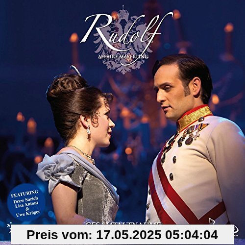 Rudolf Affaire Mayerling - Das Musical - Gesamtaufnahme Live aus dem Raimund Theater von Drew Sarich