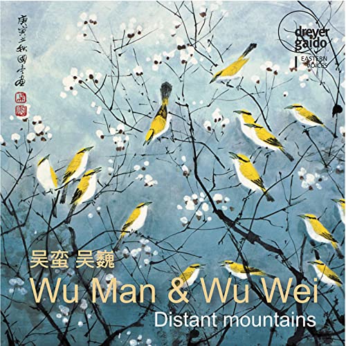 Wu Man & Wu Wei: Distant Mountains von Dreyer-Gaido (Note 1 Musikvertrieb)