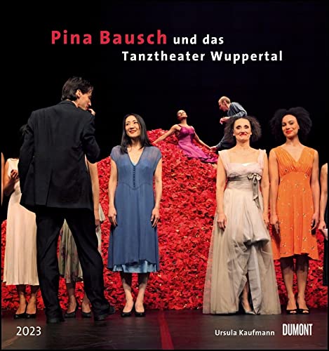 Pina Bausch und das Tanztheater Wuppertal - Ballett - Kalender 2023 - DuMont-Verlag - Fotokunst-Kalender - Wandkalender - 45 cm x 48 cm von DuMont