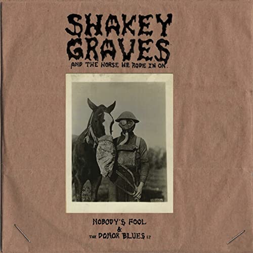 Shakey Graves And The Horse He Rode In On (Nobody's Fool & The Donor Blues EP) [Vinyl LP] von Dualtone Music Group